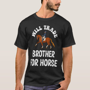 Will Trade Brother For Horse Sibling Horse T-Shirt