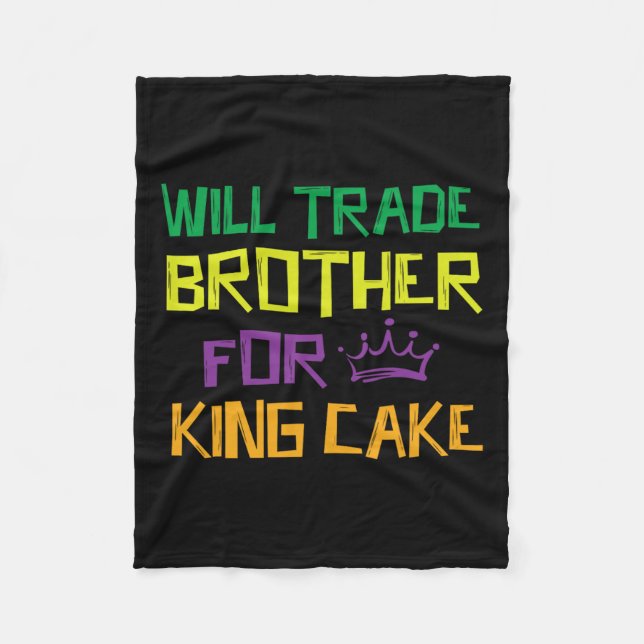Will Trade Brother For King Cake  Fleece Blanket (Front)