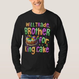 Will Trade Brother For King Cake Mardi Gras Carniv T-Shirt