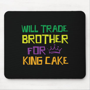 Will Trade Brother For King Cake Mouse Mat
