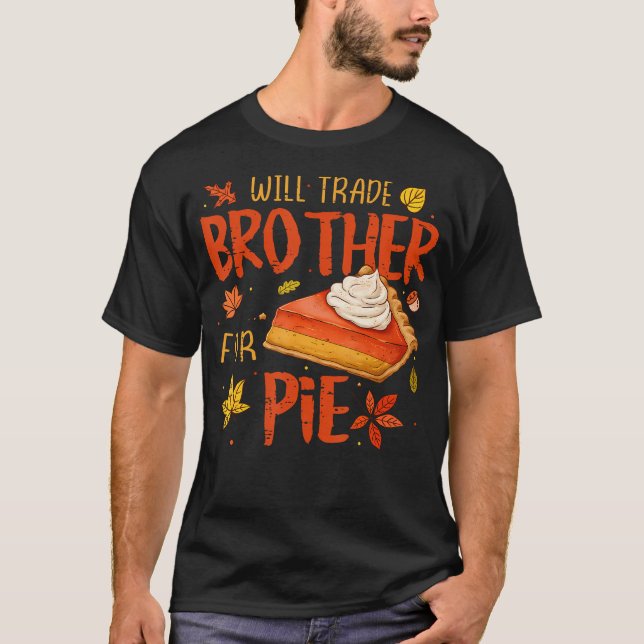 Will Trade Brother For Pie Fall Family Kids Thanks T-Shirt (Front)