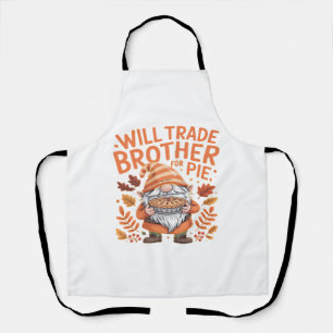 Will Trade Brother For Pie Gnomes Thanksgiving Day Apron