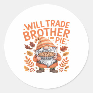 Will Trade Brother For Pie Gnomes Thanksgiving Day Classic Round Sticker
