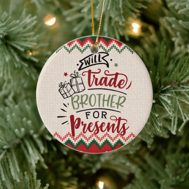 Will Trade Brother For Presents - Funny Christmas Ceramic Tree Decoration (Tree)