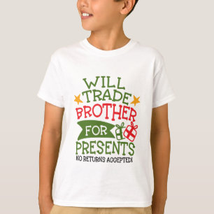 Will Trade Brother for Presents T-Shirt