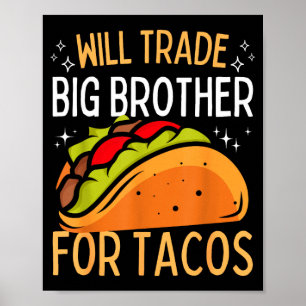 Will trade brother for tacos big brother cinco de poster