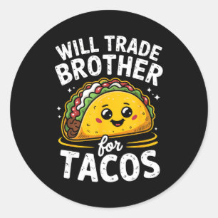 Will trade brother for tacos girls boys kids cinco classic round sticker