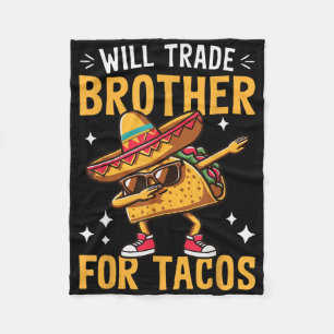 Will Trade Brother For Tacos Lovers Cute Funny Cin Fleece Blanket
