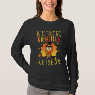 Will Trade Brother For Turkey Matching Thanksgivin T-Shirt