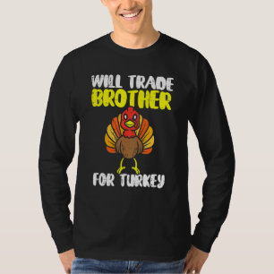 Will Trade Brother For Turkey Matching Thanksgivin T-Shirt
