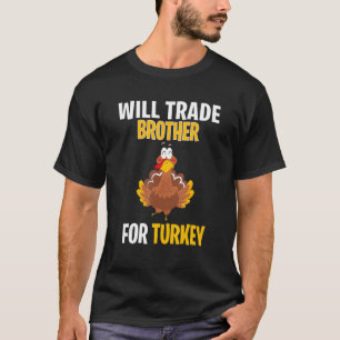 Will Trade Brother For Turkey Thanksgiving Girls K T-Shirt