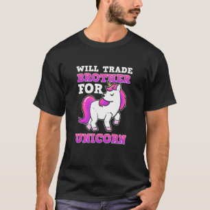 Will Trade Brother For Unicorn T-Shirt