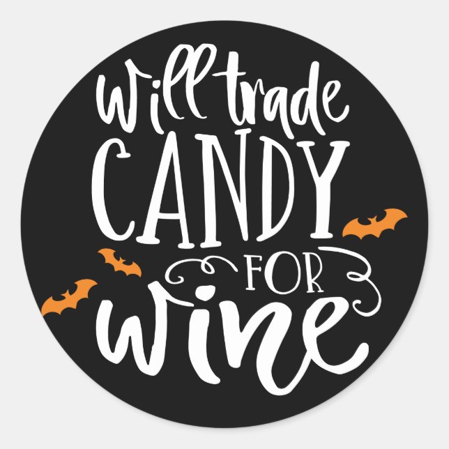 Will Trade Candy for Wine | Cute Halloween Humour Classic Round Sticker (Front)