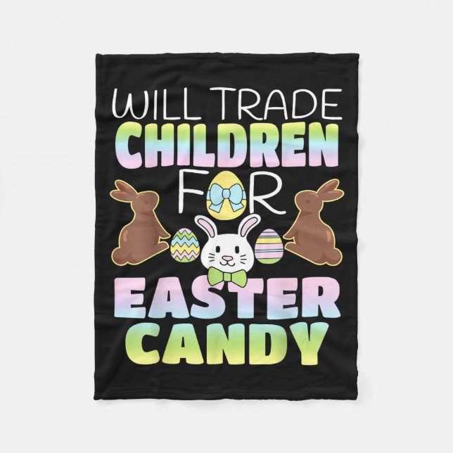 Will Trade Children For Easter Candy Cute Parents  Fleece Blanket (Front)