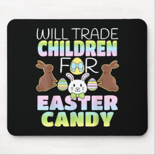 Will Trade Children For Easter Candy Cute Parents  Mouse Mat