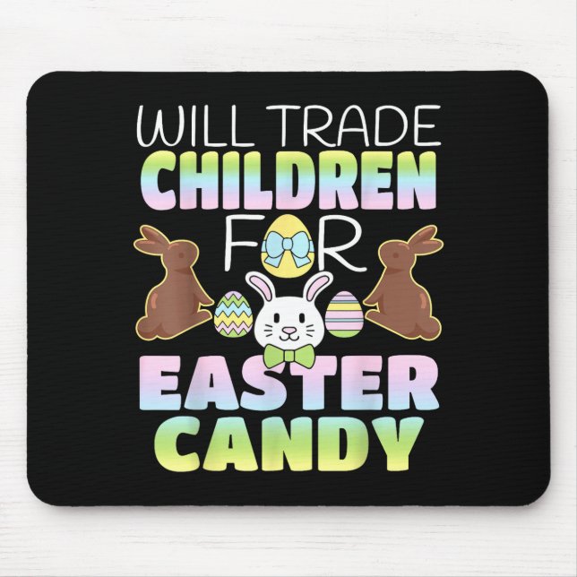 Will Trade Children For Easter Candy Cute Parents  Mouse Mat (Front)