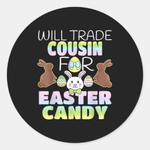 Will Trade Cousin For Easter Candy Cute Kids Classic Round Sticker