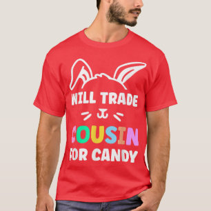 Will Trade Cousin For Easter Candy Easter Egg 2308 T-Shirt