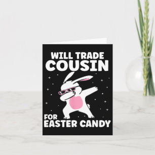 Will Trade Cousin For Easter Candy Funny Family Gi Card