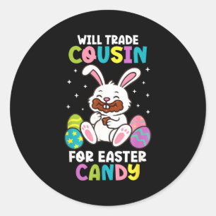 Will Trade Cousin For Easter Candy Kids Funny Fami Classic Round Sticker