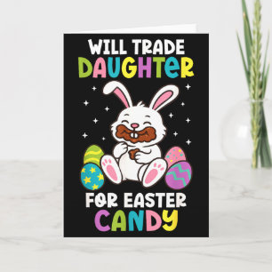Will Trade Daughter For Easter Candy Funny Family Card