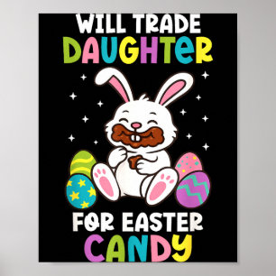 Will Trade Daughter For Easter Candy Funny Family Poster