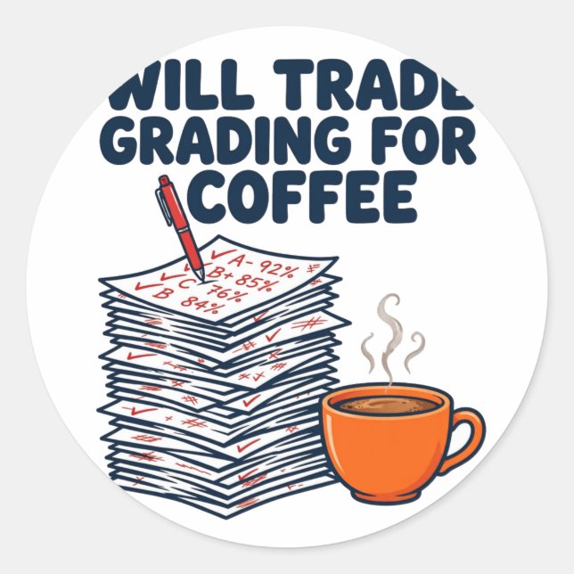 Will Trade Grading for Coffee Round Sticker (Front)
