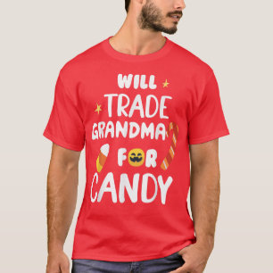 Will Trade Grandma For Candy Funny Matching Hallow T-Shirt