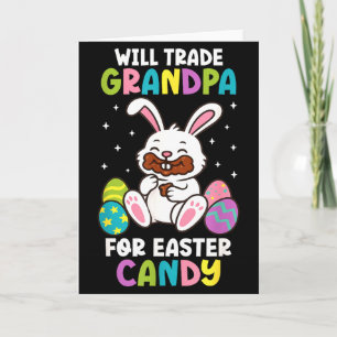 Will Trade Grandpa For Easter Candy Kids Funny Fam Card