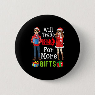 Will Trade Her For More Funny Christmas Couple Quo 6 Cm Round Badge