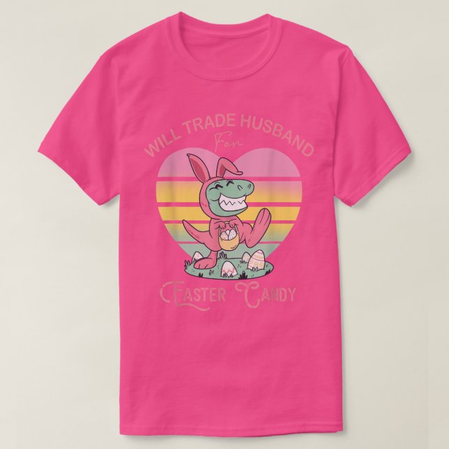 Will Trade Husband for Easter Candy Dinosaur Tre B T-Shirt (Design Front)