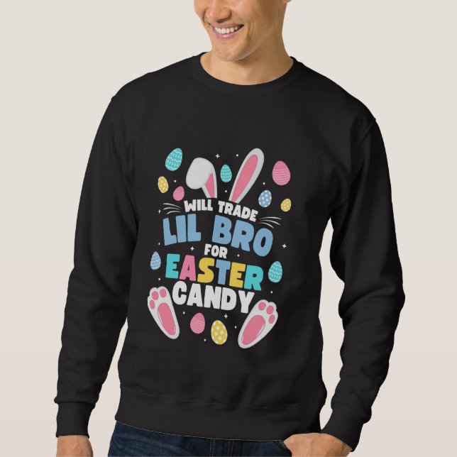 Will Trade Lil Brother For Easter Candy Funny Lil  Sweatshirt (Front)