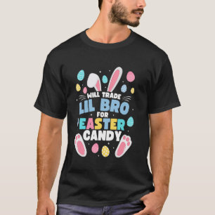 Will Trade Lil Brother For Easter Candy Funny Lil  T-Shirt