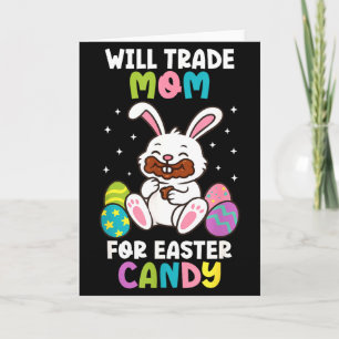 Will Trade Mom For Easter Candy Kids Funny Family Card