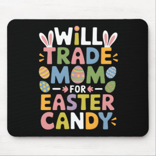 Will Trade Mum For Easter Candy Eggs Kids Boys Gir Mouse Mat