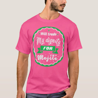 Will trade my dignity for mojito T-Shirt