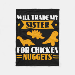 Will Trade My Sister For Chicken Nuggets Funny Sib Fleece Blanket