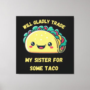 Will Trade My Sister for Tacos Canvas Print