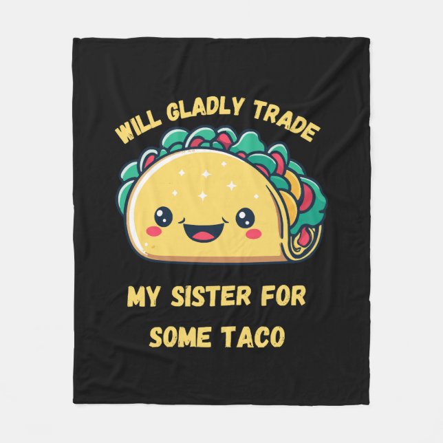 Will Trade My Sister for Tacos Fleece Blanket (Front)