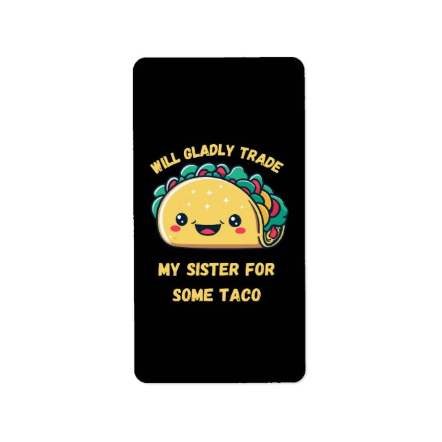 Will Trade My Sister for Tacos Label (Front)