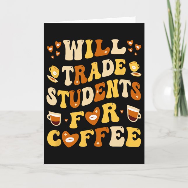 Will Trade My Students For Coffee Teacher Valentin Card (Front)