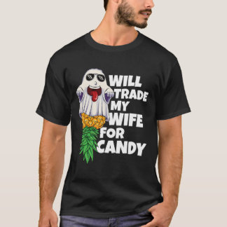 Will Trade My Wife For Candy Pineapple Halloween S T-Shirt
