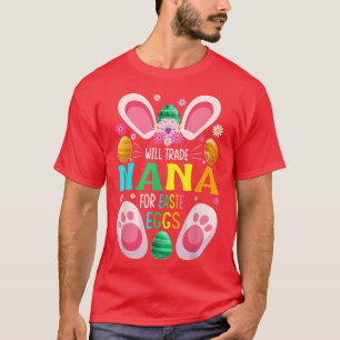 Will Trade Nana For Easter Eggs Candy Boys Girls  T-Shirt