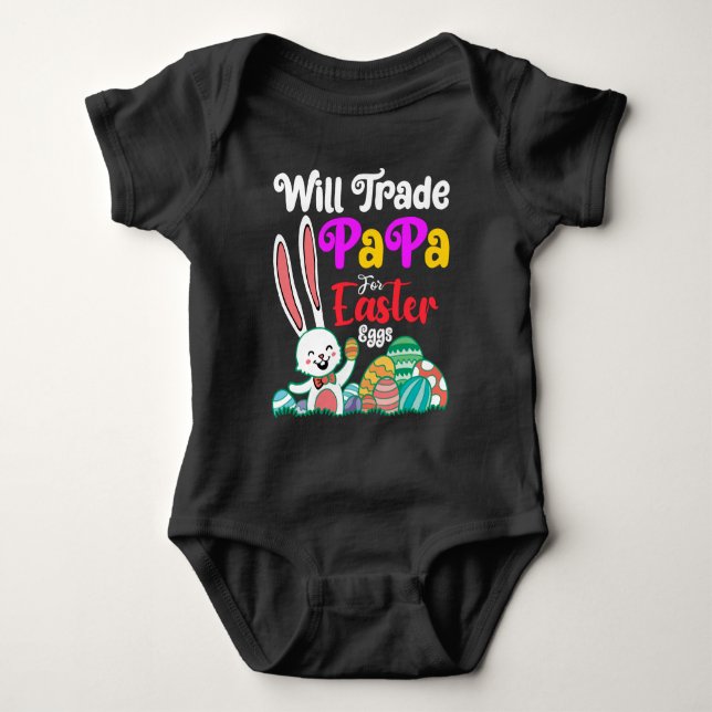 Will Trade Papa For Easter Eggs Baby Bodysuit (Front)