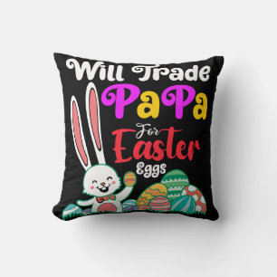 Will Trade Papa For Easter Eggs Cushion