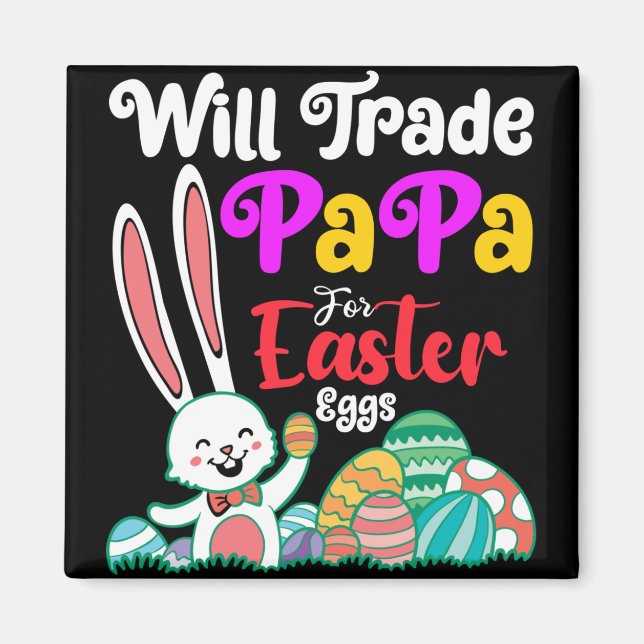 Will Trade Papa For Easter Eggs Magnet (Front)