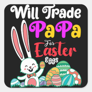 Will Trade Papa For Easter Eggs Square Sticker