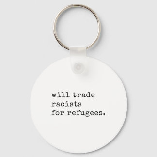 Will Trade Racists For Refugees Racial Equality An Key Ring