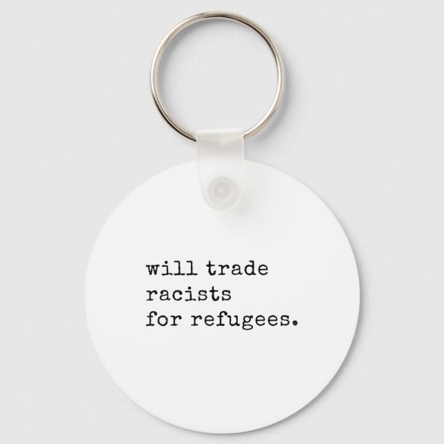 Will Trade Racists For Refugees Racial Equality An Key Ring (Front)