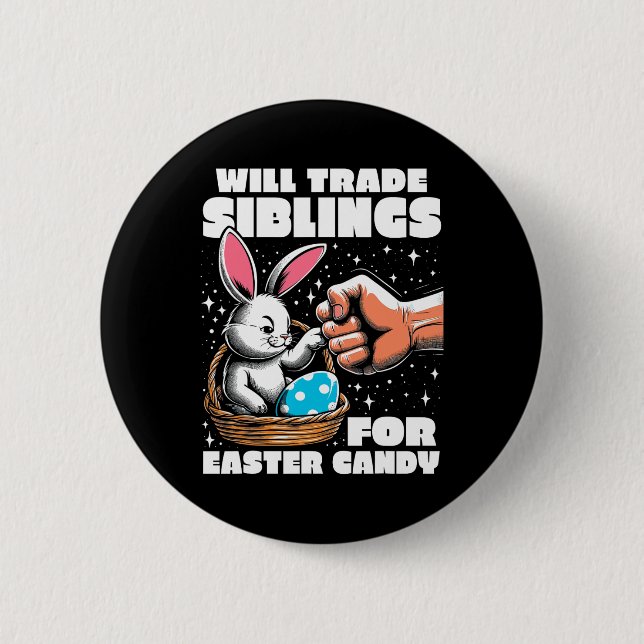 Will Trade Siblings For Easter Candy Easter Bunny  6 Cm Round Badge (Front)
